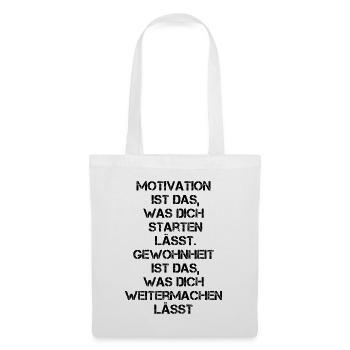 Motivation & Gewohnheit Motivations Zitat - Stoffbeutel - Weiß - Vorne