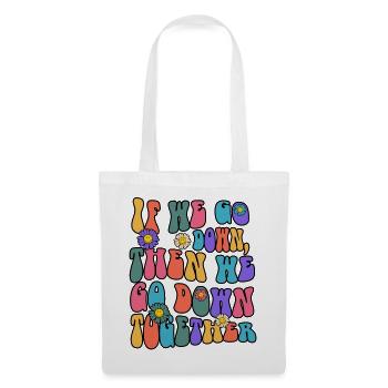 Si nous descendons, alors nous descendons ensemble - Sac en tissu - blanc - Devant