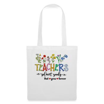 Teachers Plant Seeds That Grow Forever - Stoffbeutel - Weiß - Vorne