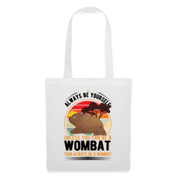 Soyez toujours vous-même à moins que vous ne puissiez être un Wombat - Sac en tissu - blanc - Devant