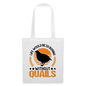 Life would be so boring without Quails Wachtel - Stoffbeutel - Weiß - Vorne