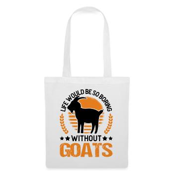 La vie serait si ennuyeuse sans chèvres - Sac en tissu - blanc - Devant