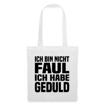 Ich Bin Nicht Faul Ich Habe Geduld - Stoffbeutel - Weiß - Vorne