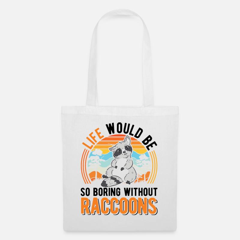 Life would be so boring without Raccoons Waschbär - Stoffbeutel - Weiß