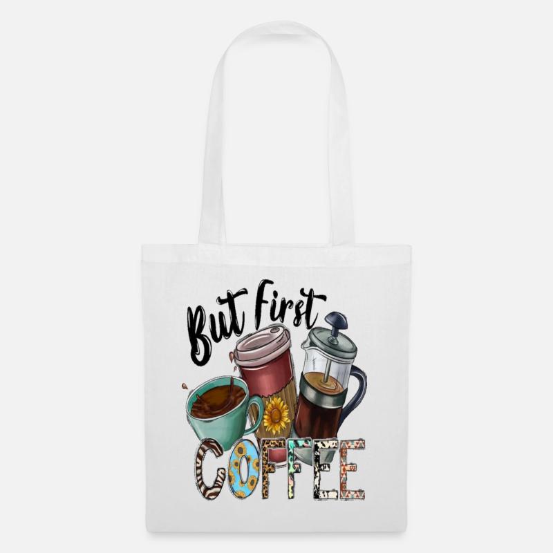 But First Coffee - Stoffbeutel - Weiß