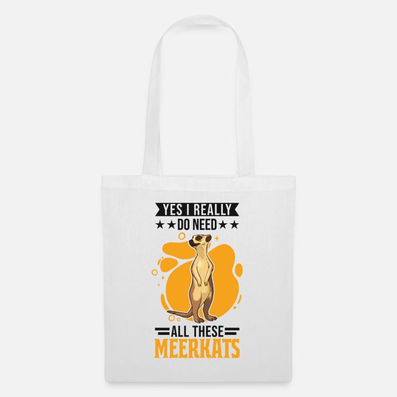 Yes I really do need all these Meerkats - Stoffbeutel - Weiß