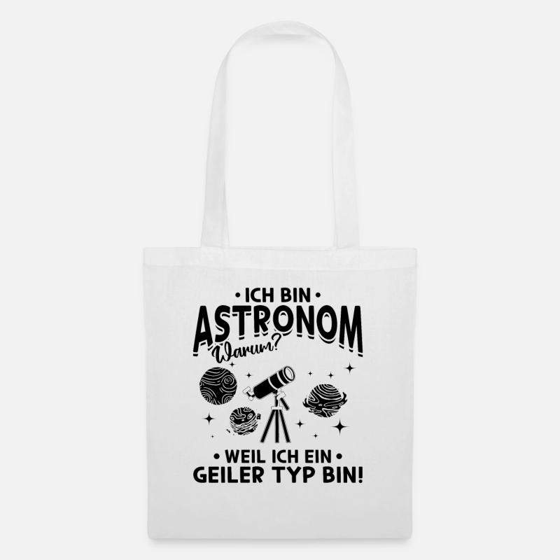 Ich bin Astronom Weil Ich ein Geiler Typ bin - Ast - Stoffbeutel - Weiß