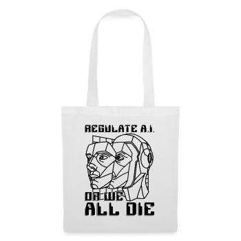 Regulate A.I Or We All Die Data Science Robotics - Stoffbeutel - Weiß - Vorne