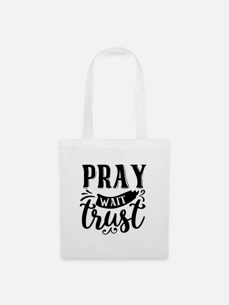 Pray Wait Trust - Stoffbeutel - Weiß