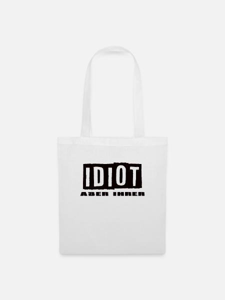 Idiot aber Ihrer - Stoffbeutel - Weiß