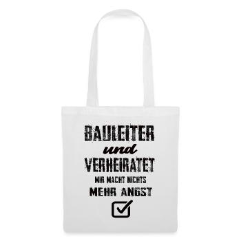 Bauleiter Und Verheiratet Mir Macht Nix Mehr Angst - Stoffbeutel - Weiß - Vorne