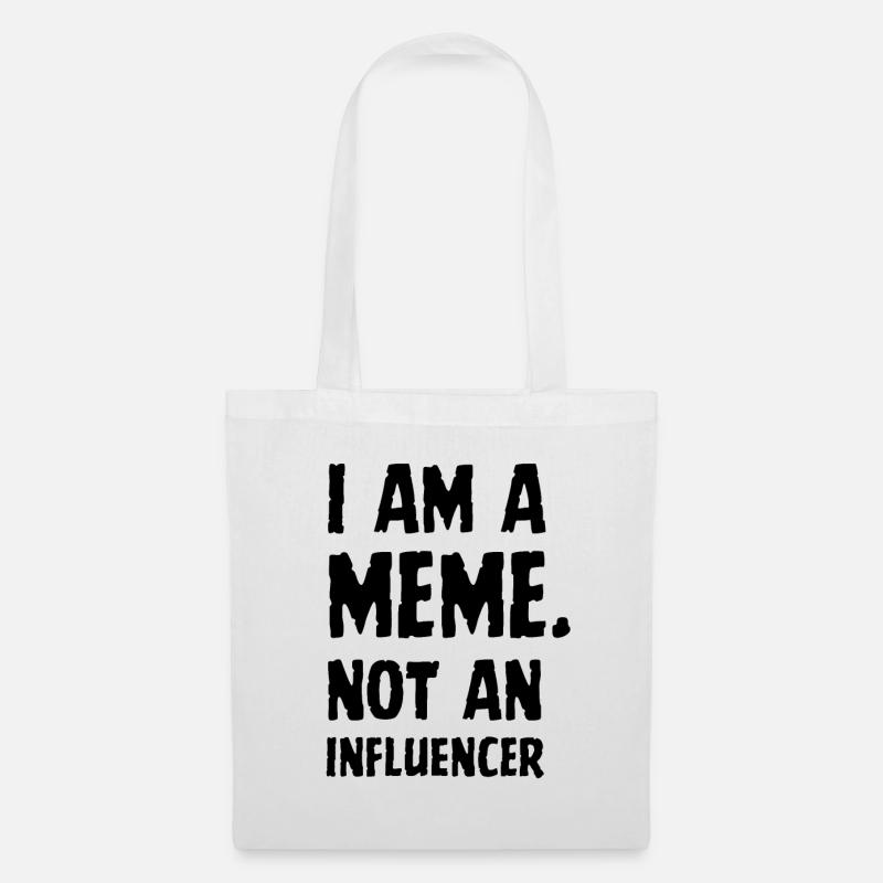 I Am A Meme Not An Influencer Memes Meme Gift - Tote Bag - white