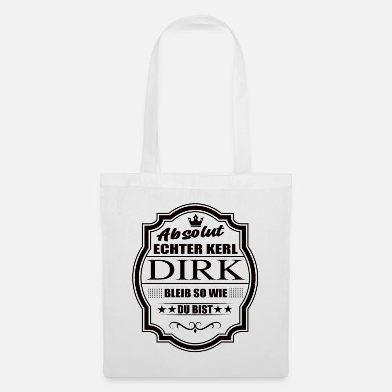 Absolut Echter Kerl Dirk Bleib So Wie Du Bist - Stoffbeutel - Weiß