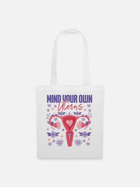 Feminist Mind Your Own Uterus - Stoffbeutel - Weiß