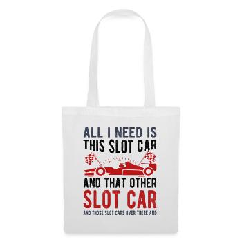 All I Need Is This Slot Car & That Other Slot Car - Tote Bag - white - Front