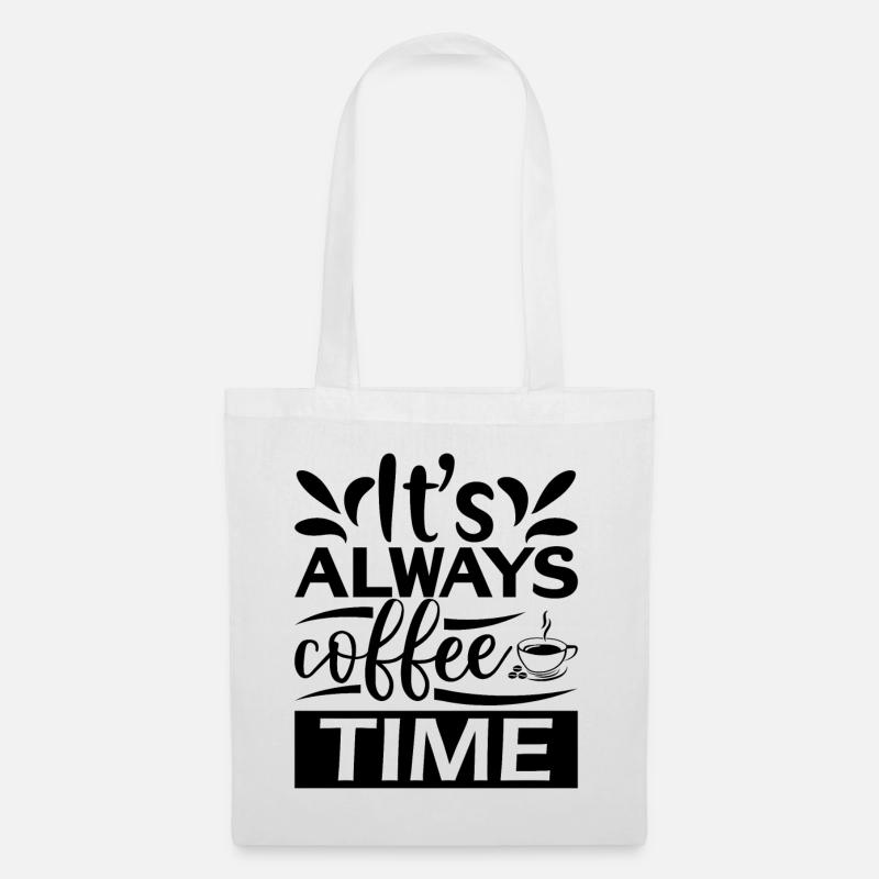 It's Always Coffee Time - Stoffbeutel - Weiß