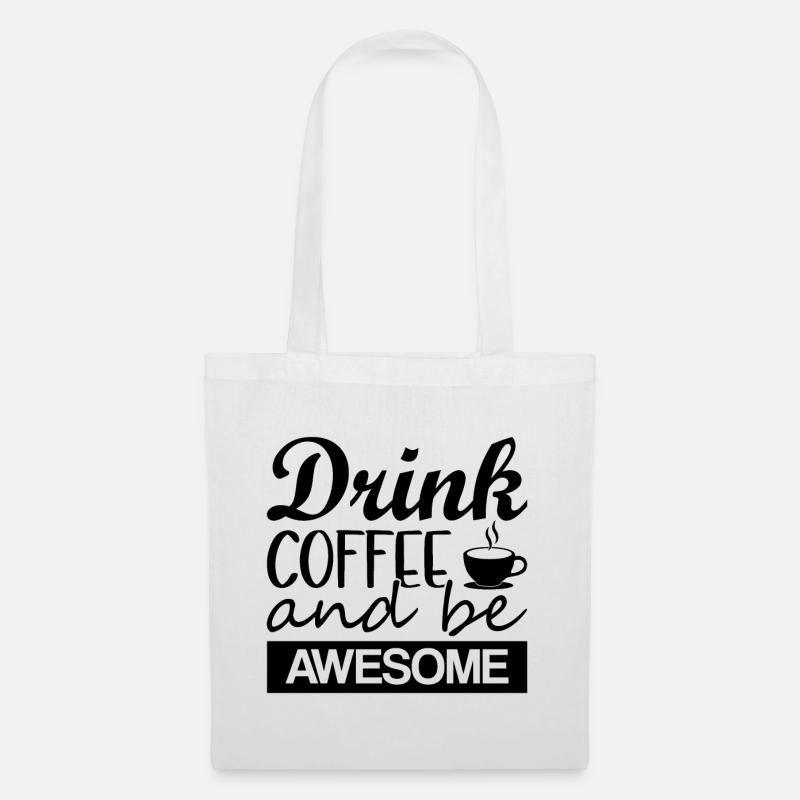 Drink Coffee And Be Awesome - Stoffbeutel - Weiß