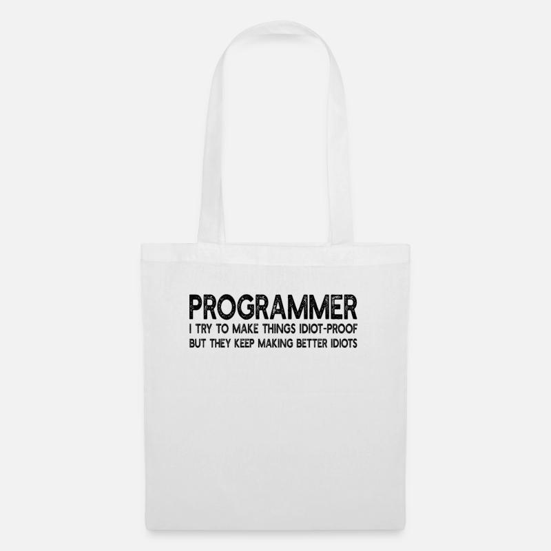Programmer I Try To make Things Idiot-Proof - Stoffbeutel - Weiß