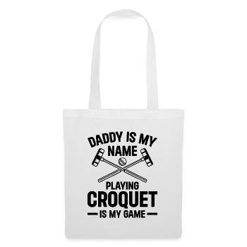 Daddy Is My Name Playing Croquet Is My Game - Croq - Stoffbeutel - Weiß - Vorne