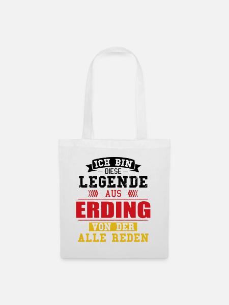 Stadt Erding Deutschland Legende Spruch - Stoffbeutel - Weiß