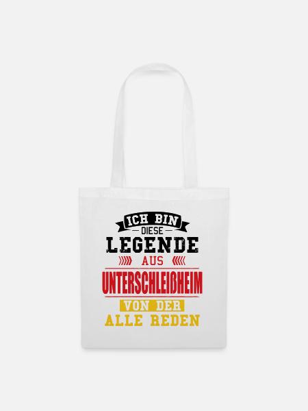 Stadt Unterschleißheim Deutschland Legende Spruch - Stoffbeutel - Weiß
