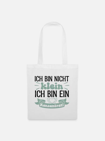 Ich bin nicht klein Ich bin ein Konzentrat! - Stoffbeutel - Weiß