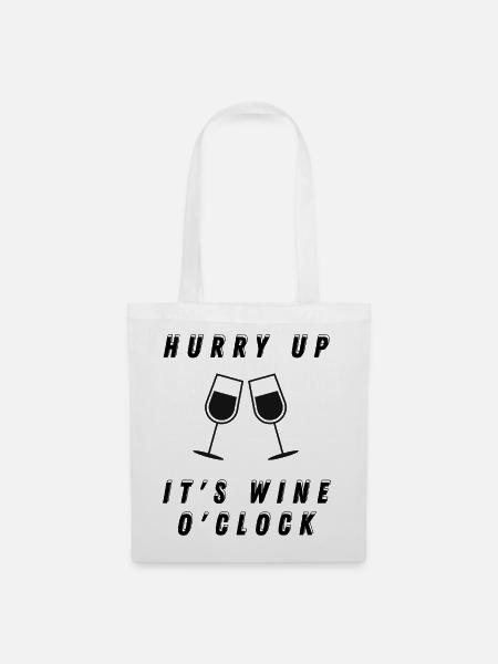 Hurry up, it's wine o'clock - Stoffbeutel - Weiß