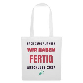 Wir Haben Fertig Abschluss 2027 Lustiger Spruch - Stoffbeutel - Weiß - Vorne