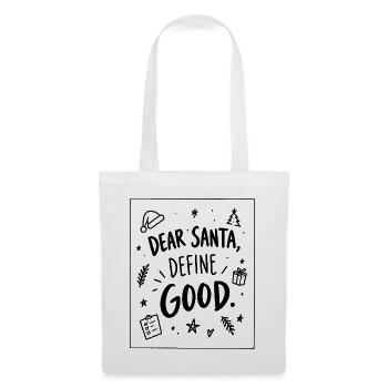 Dear Santa, define GOOD – Weihnachtsspruch - Stoffbeutel - Weiß - Vorne