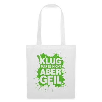 Klug war es nicht Aber Geil Sprüche Shirt Lustig - Stoffbeutel - Weiß - Vorne