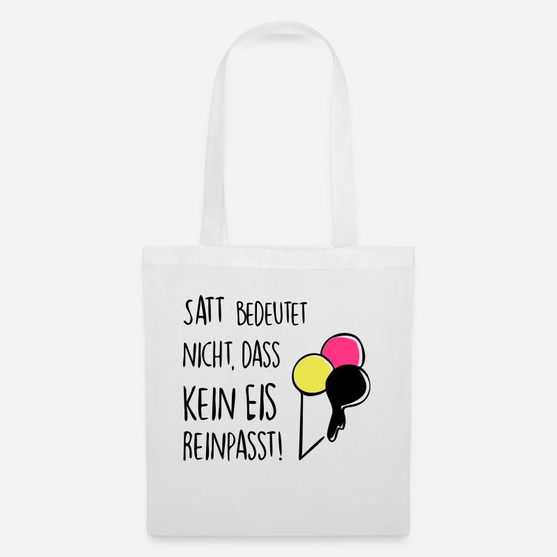 Satt bedeutet nicht, dass kein Eis reinpasst! - Stoffbeutel - Weiß
