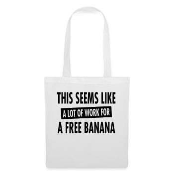 This Seems Like A Lot Of Work For A Free Banana - Tote Bag - white - Front