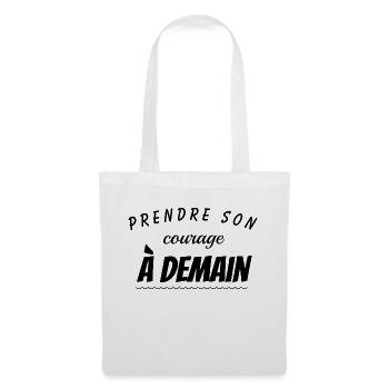 Prendre son courage à demain Humour - Sac en tissu - blanc - Devant