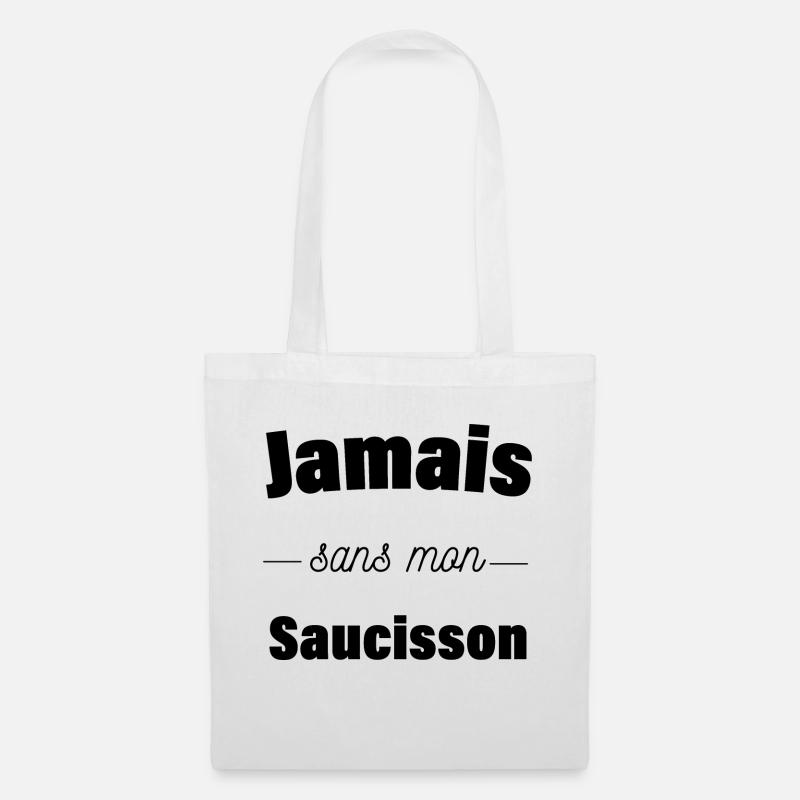 Jamais sans mon saucisson - Sac en tissu - blanc