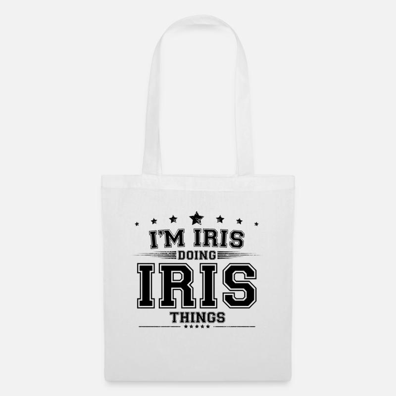 Ich bin Iris, die Iris Dinge macht - Stoffbeutel - Weiß