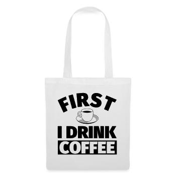 Coffee: First I drink coffee - Tote Bag - white - Front