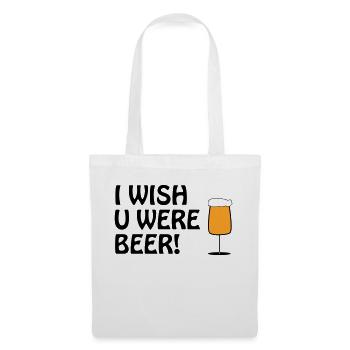 I WISH U WERE BEER #Bier #Beer #Bierliebe #Pivo - Stoffbeutel - Weiß - Vorne