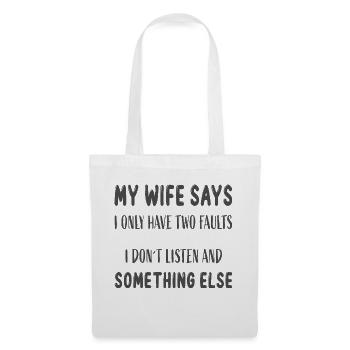 My wife says... Funny saying - Tote Bag - white - Front