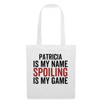 Patricia is My Name Spoiling is My Game - Tote Bag - white - Front