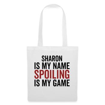 Sharon is My Name Spoiling is My Game - Tote Bag - white - Front