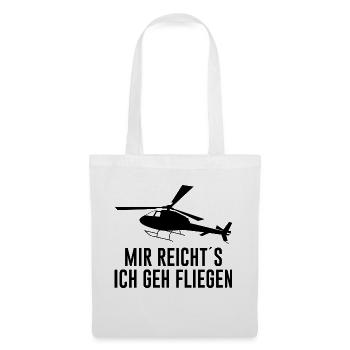 Mir reichts ich geh fliegen Spruch Hubschrauber - Stoffbeutel - Weiß - Vorne