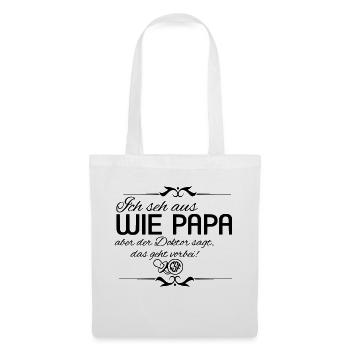 Ich seh aus wie PAPA aber der Doktor sagt... - Stoffbeutel - Weiß - Vorne