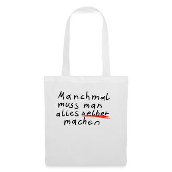 Manchmal muss man alles selber machen - Stoffbeutel - Weiß - Vorne
