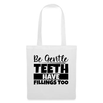 Be Gentle, Teeth Have Fillings Too 4 - Stoffbeutel - Weiß - Vorne