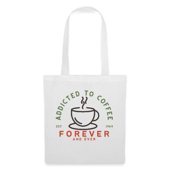 Kaffeesüchtig für immer und ewig - Stoffbeutel - Weiß - Vorne