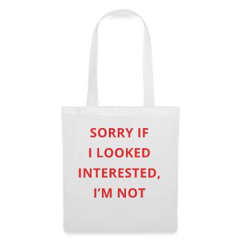 SORRY IF I LOOKED INTERESTED I'M NOT - Sac en tissu - blanc - Devant