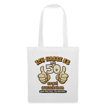 Ich hasse Es mit 50 so gut aussehen - Stoffbeutel - Weiß - Vorne