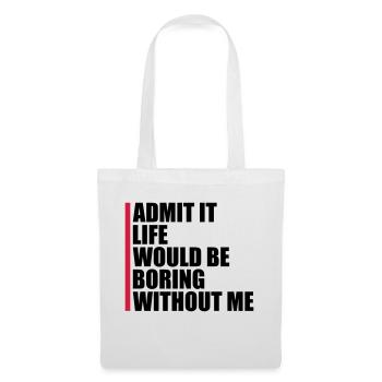 boring life without me - Tote Bag - white - Front