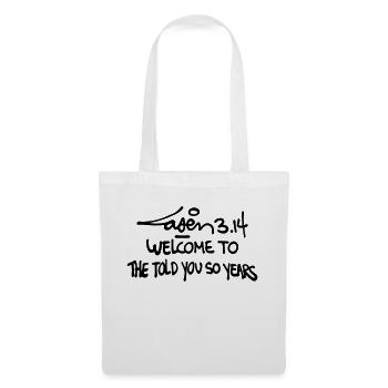 Laser314: Welcome To The Told You So Years - Tote Bag - white - Front