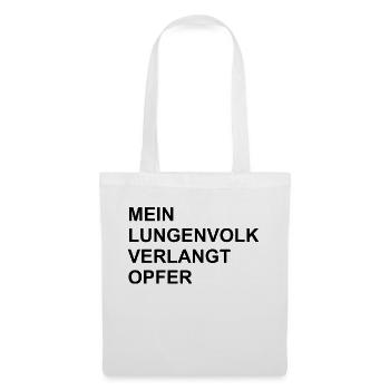 "MEIN LUNGENVOLK VERLANGT OPFER." - Stoffbeutel - Weiß - Vorne
